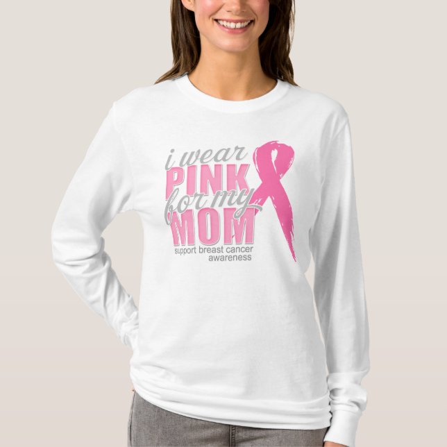 I Wear Pink For My Mom T-Shirt (Front)
