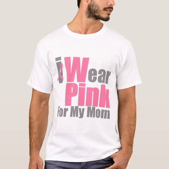I Wear Pink  For My Mom T-Shirt (Front)