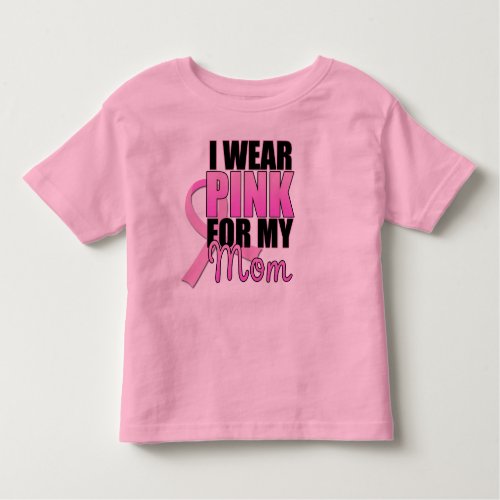 I Wear Pink for My Mom Toddler Toddler T_shirt