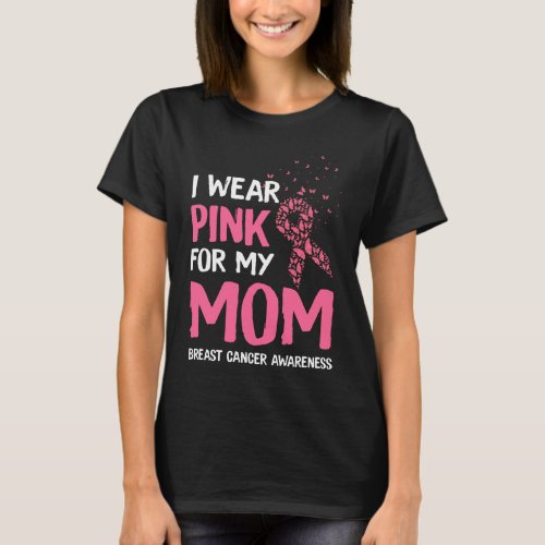 I wear pink for my Mom Women gift T_Shirt