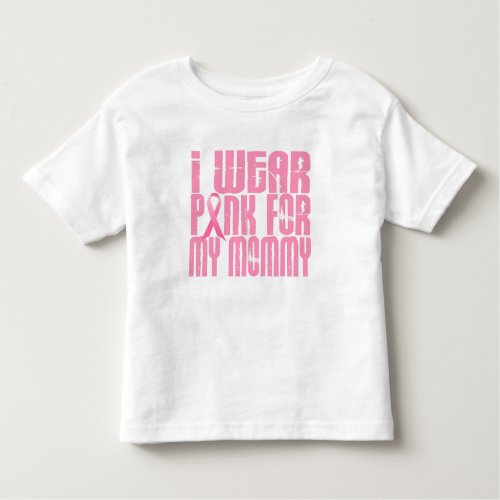 I Wear Pink For My Mommy 16 Breast Cancer Toddler T_shirt