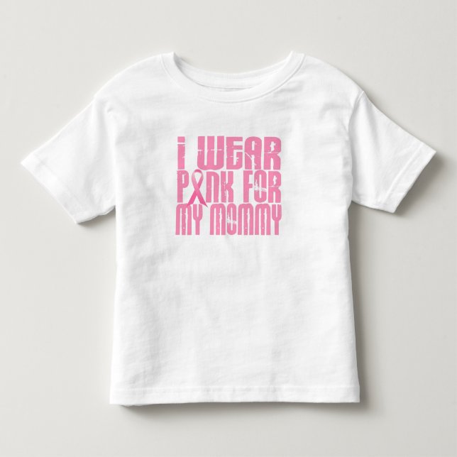 I Wear Pink For My Mommy 16 (Breast Cancer) Toddler T-shirt (Front)