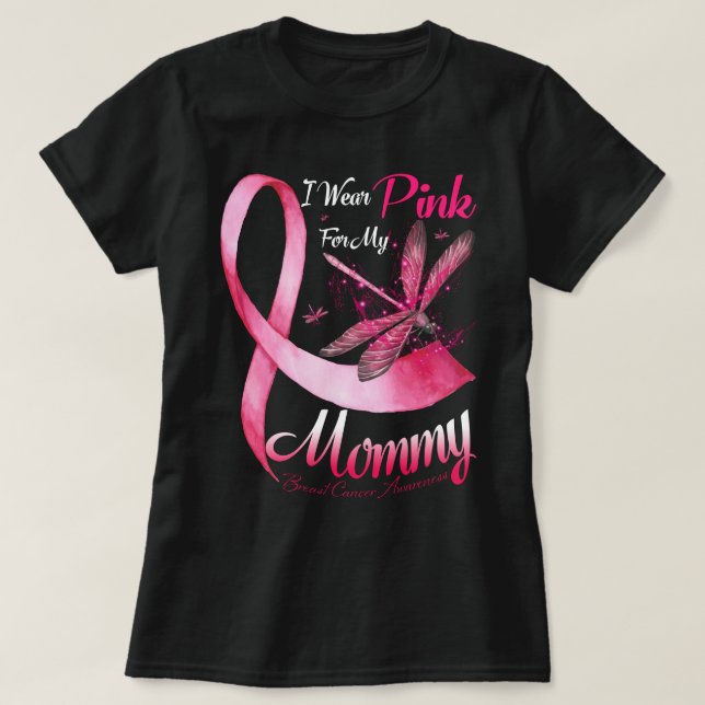 I Wear Pink For My Mommy Dragonfly Pink Ribbon Bre T-Shirt (Design Front)