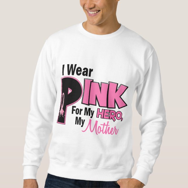 I Wear Pink For My Mother 19 BREAST CANCER Sweatshirt (Front)