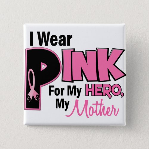 I Wear Pink For My Mother 19 Pinback Button