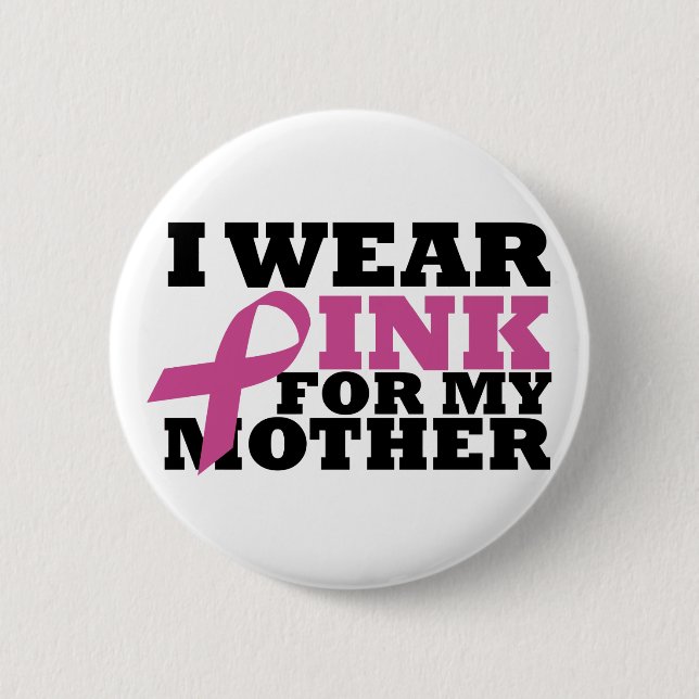 I wear pink for my mother button (Front)