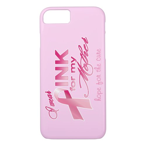 I wear PINK for my mother hope for the cure iPhone 87 Case