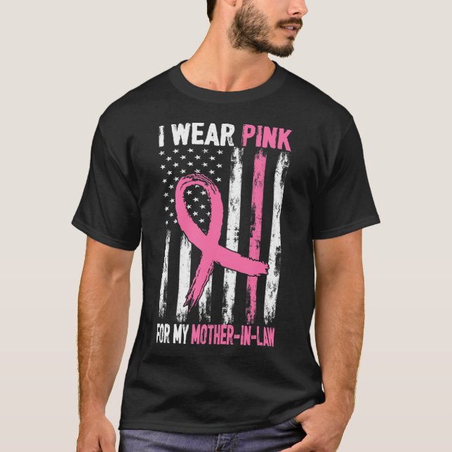 I Wear Pink For My Mother In Law Breast Cancer T-Shirt (Front)
