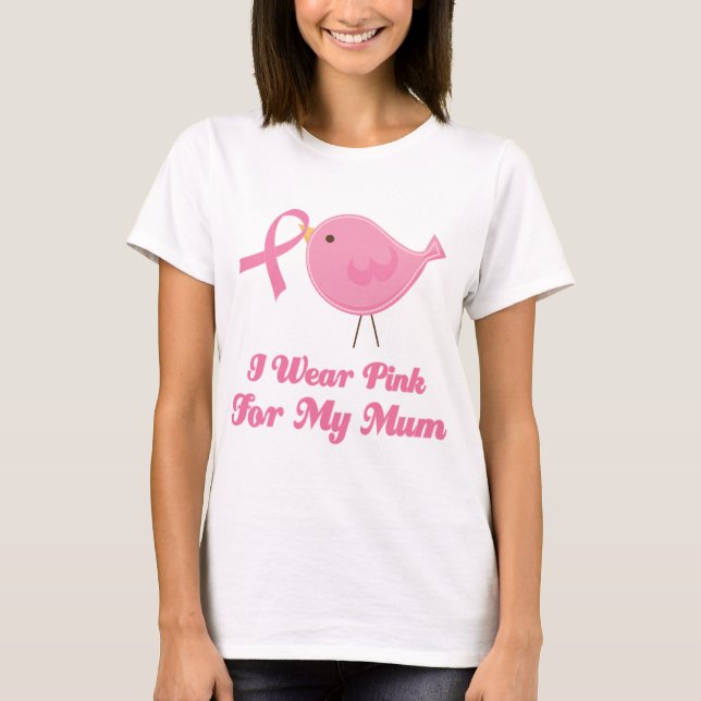 I Wear Pink For My Mum T-Shirt (Front)