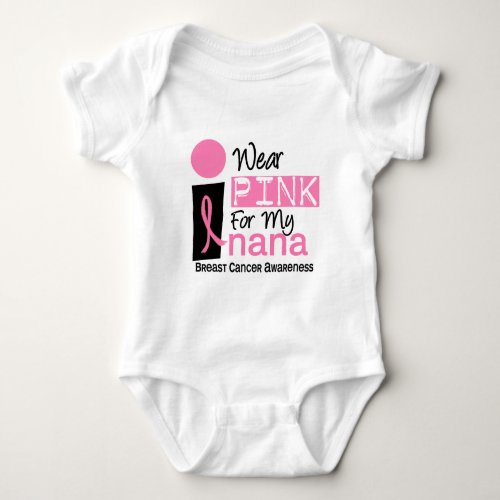 I Wear Pink For My Nana 9 Breast Cancer Baby Bodysuit