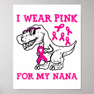 I Wear Pink For My Nana Breast Cancer Awareness Gr Poster