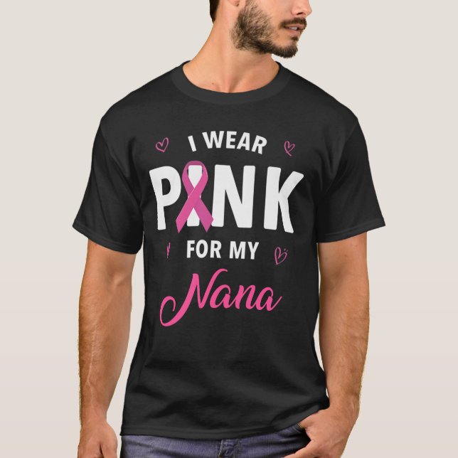I Wear Pink For My Nana Breast Cancer Awareness T-Shirt (Front)
