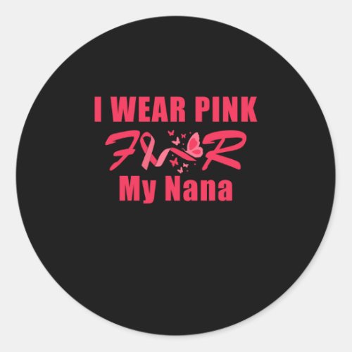 i wear pink for my nana classic round sticker