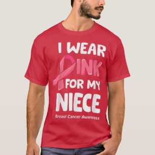 I Wear Pink For My Niece , Breast Cancer Niece T  T-Shirt