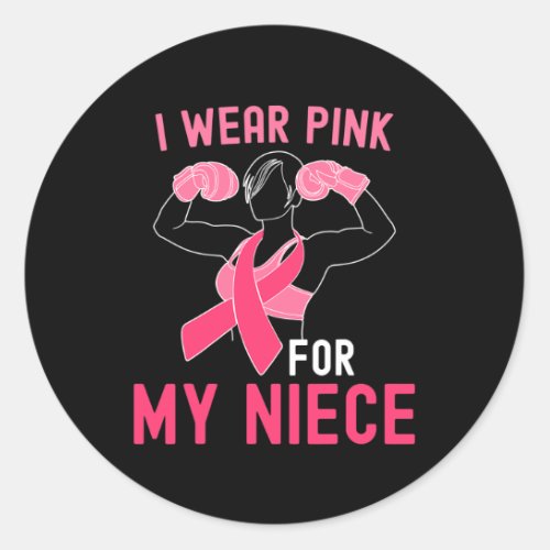 I Wear Pink For My Niece _ Support Breast Cancer W Classic Round Sticker