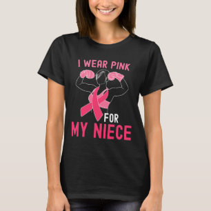 I Wear Pink For My Niece - Support Breast Cancer W T-Shirt