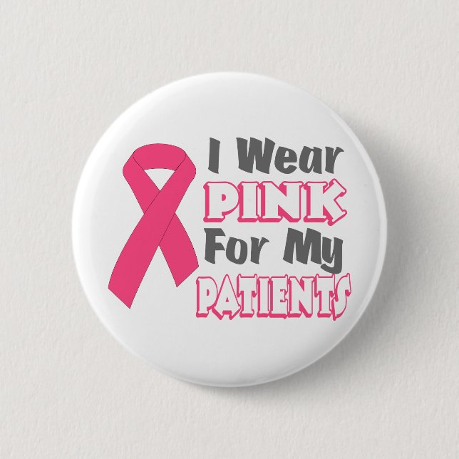 I Wear Pink For My Patients (Version B) Pinback Button (Front)