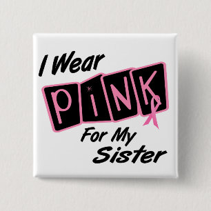 I Wear Pink For My Sister 8 BREAST CANCER T-Shirts Button