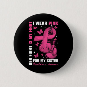 I Wear Pink For My Sister Breast Cancer Awareness Button