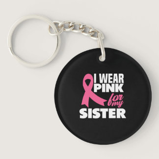 I Wear Pink For My Sister Breast Cancer Awareness Keychain