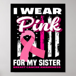 I Wear Pink For My Sister Breast Cancer Awareness  Poster