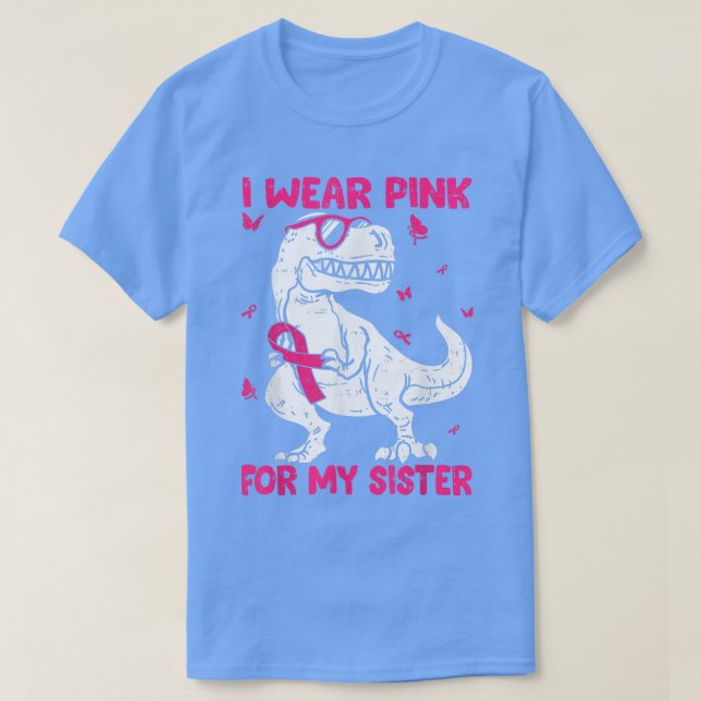 I Wear Pink For My Sister Breast Cancer Awareness  T-Shirt (Design Front)