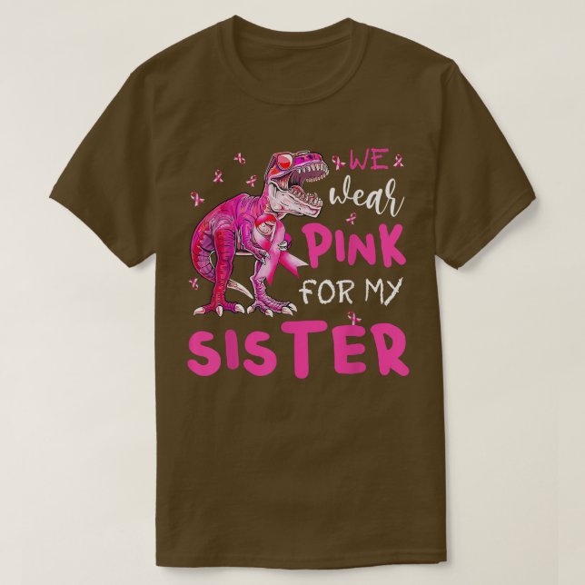 I Wear Pink For My Sister Breast Cancer Awareness  T-Shirt (Design Front)