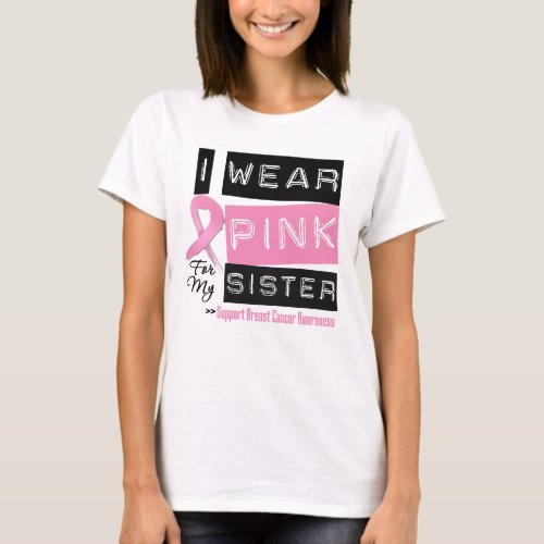 I Wear Pink For My Sister Breast Cancer T_Shirt