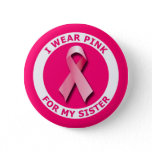 I WEAR PINK FOR MY SISTER BUTTON