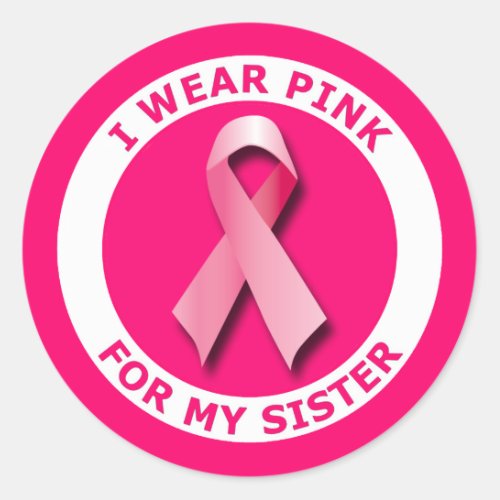 I WEAR PINK FOR MY SISTER CLASSIC ROUND STICKER