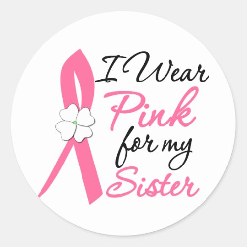 I Wear Pink For My Sister Classic Round Sticker