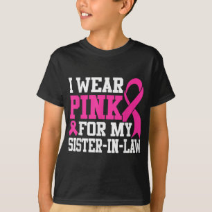 I Wear Pink For My Sister-in-law Breast Cancer Awa T-Shirt