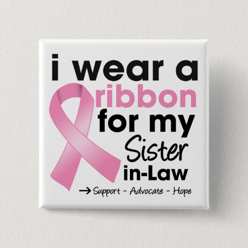 I Wear Pink For My Sister_in_Law Breast Cancer Pinback Button