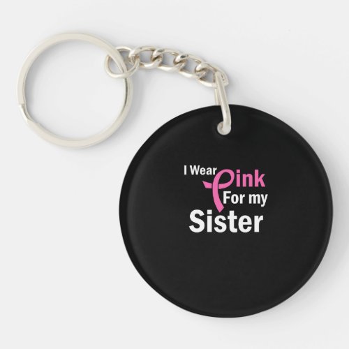 I Wear Pink for my sister Keychain