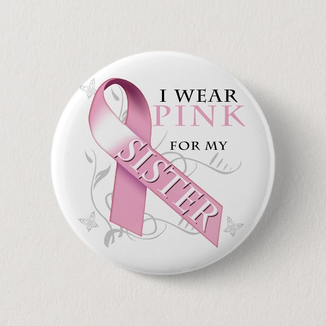 I Wear Pink for my Sister Pinback Button (Front)