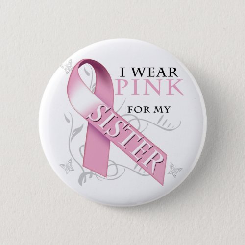 I Wear Pink for my Sister Pinback Button