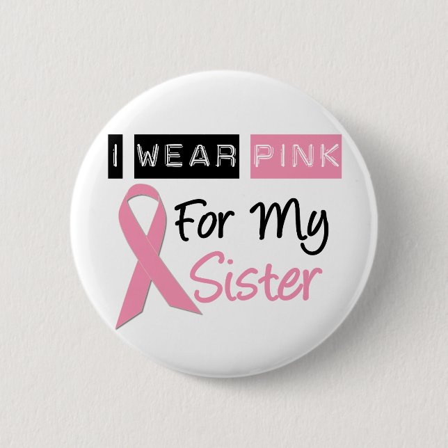 I Wear Pink For My Sister Pinback Button (Front)