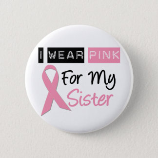 I Wear Pink For My Sister Pinback Button