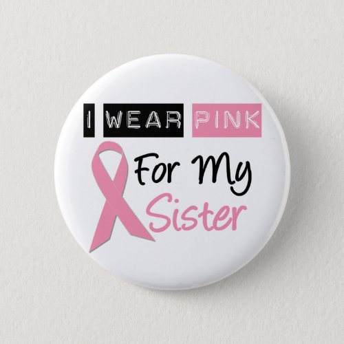 I Wear Pink For My Sister Pinback Button