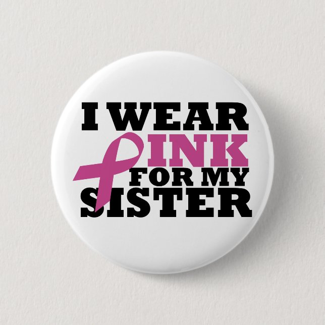 I Wear Pink for my Sister Pink Ribbon Button (Front)