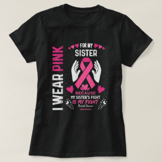 I Wear Pink For My Sister Ribbon Breast Cancer T-Shirt