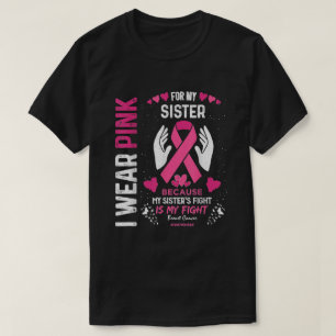 I Wear Pink For My Sister Ribbon Breast Cancer T-Shirt