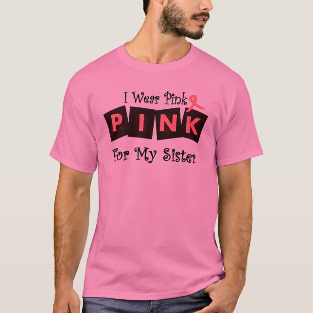 I Wear Pink for my Sister T-Shirt (Front)