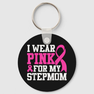 I Wear Pink For My Stepmom Breast Cancer Awareness Keychain
