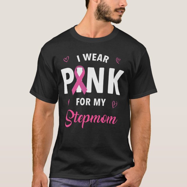 I Wear Pink For My Stepmom Breast Cancer Awareness T-Shirt (Front)