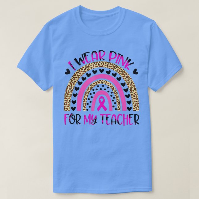 I Wear Pink For My Teacher Breast Cancer Awareness T-Shirt (Design Front)
