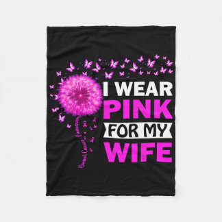 I Wear Pink For My Wife Breast Cancer Awareness Fleece Blanket