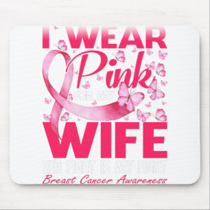 I Wear Pink For My Wife Breast Cancer Awareness Mouse Pad