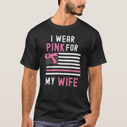 I Wear Pink For My Wife Breast Cancer Awareness Ri T_Shirt