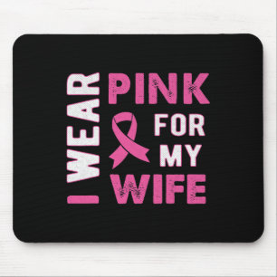 I Wear Pink for My Wife Breast Cancer Awareness T Mouse Pad